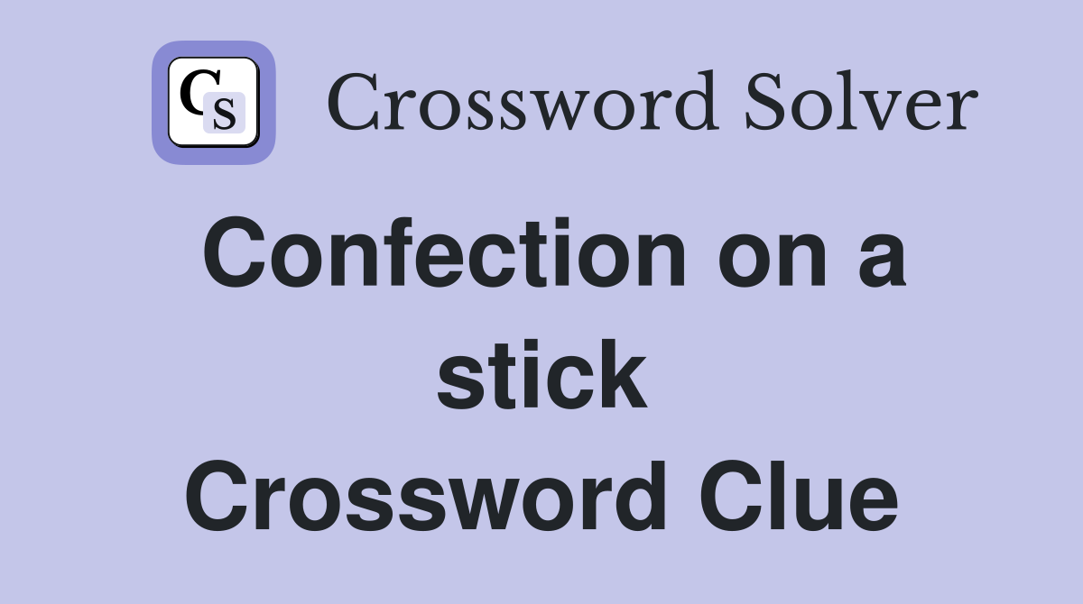 Confection on a stick Crossword Clue