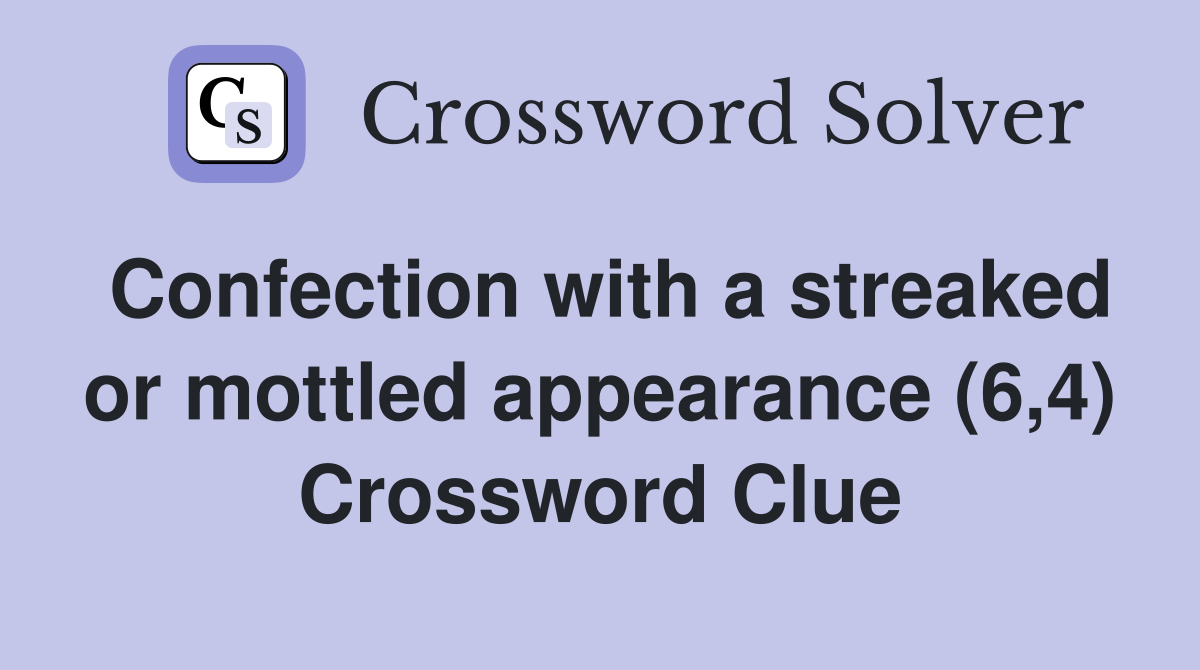 Confection with a streaked or mottled appearance (6,4) Crossword Clue