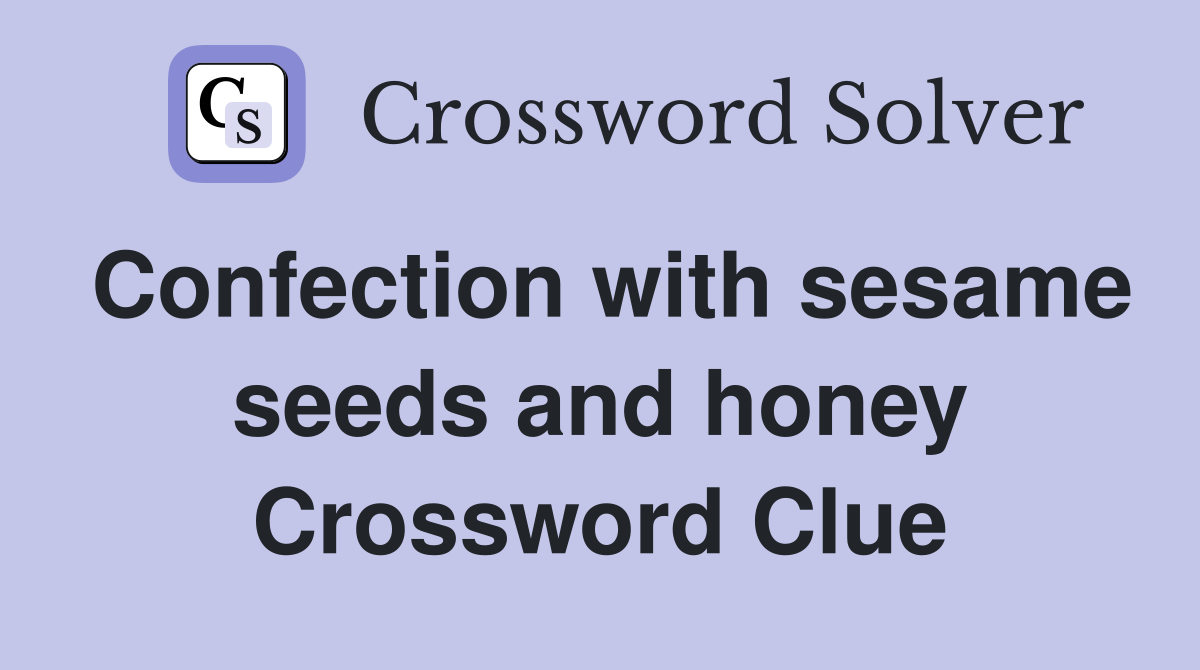 Confection with sesame seeds and honey Crossword Clue