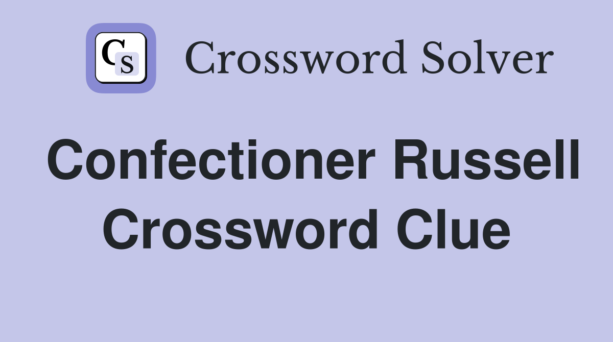 Confectioner Russell Crossword Clue