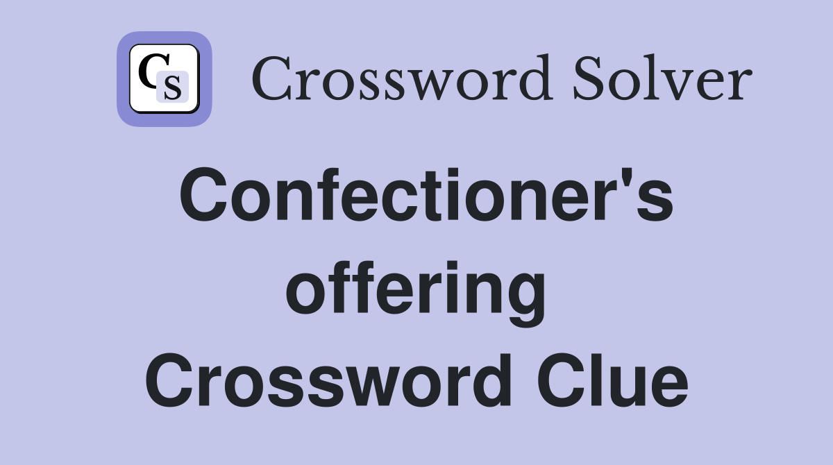 Confectioner's offering Crossword Clue
