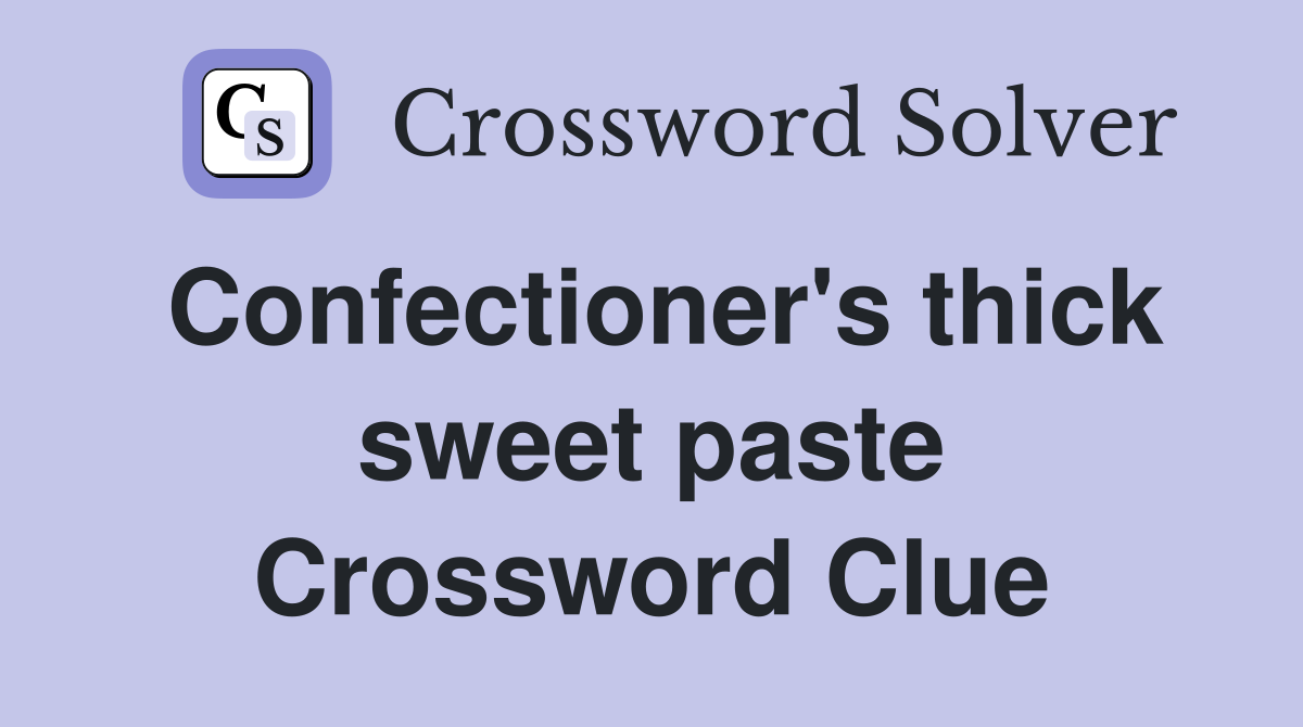 Confectioner's thick sweet paste Crossword Clue