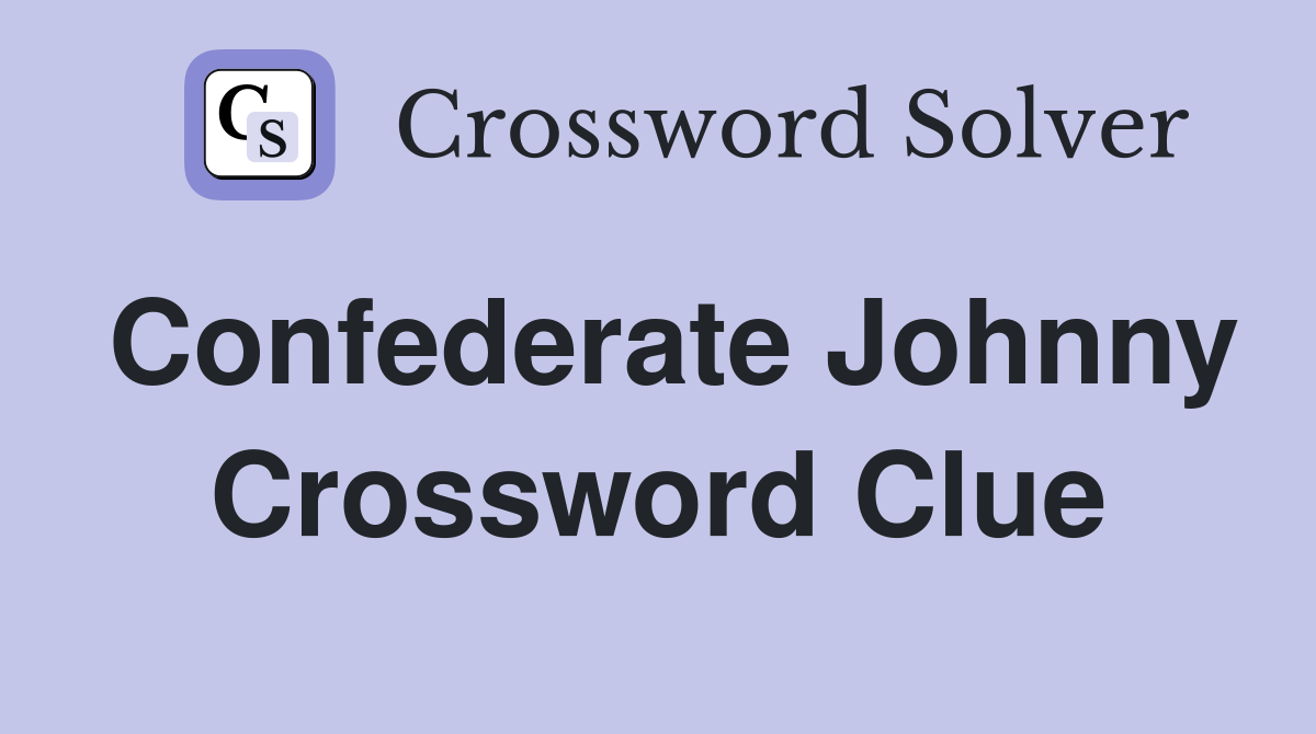 Confederate Johnny Crossword Clue