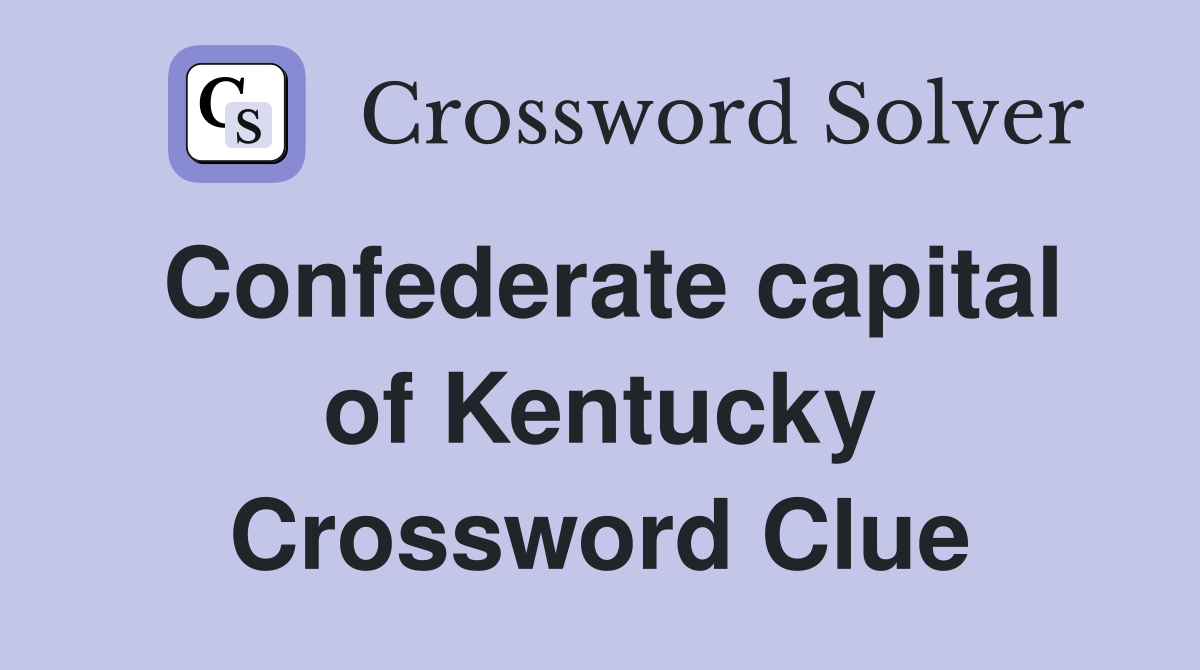 Confederate capital of Kentucky Crossword Clue