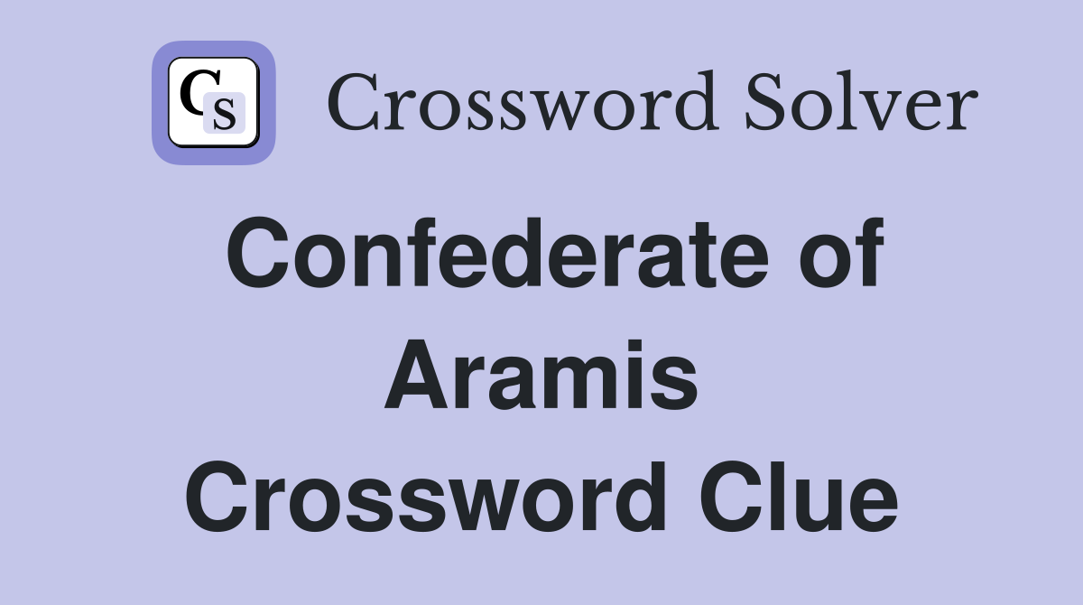 Confederate of Aramis Crossword Clue