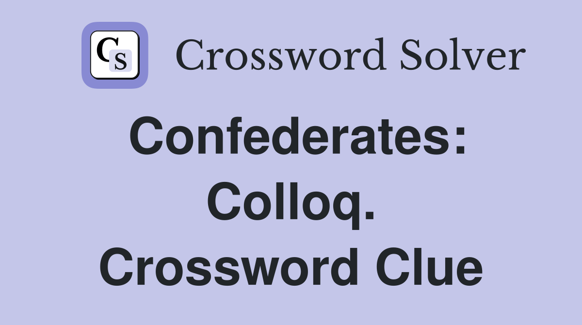 Confederates: Colloq. Crossword Clue