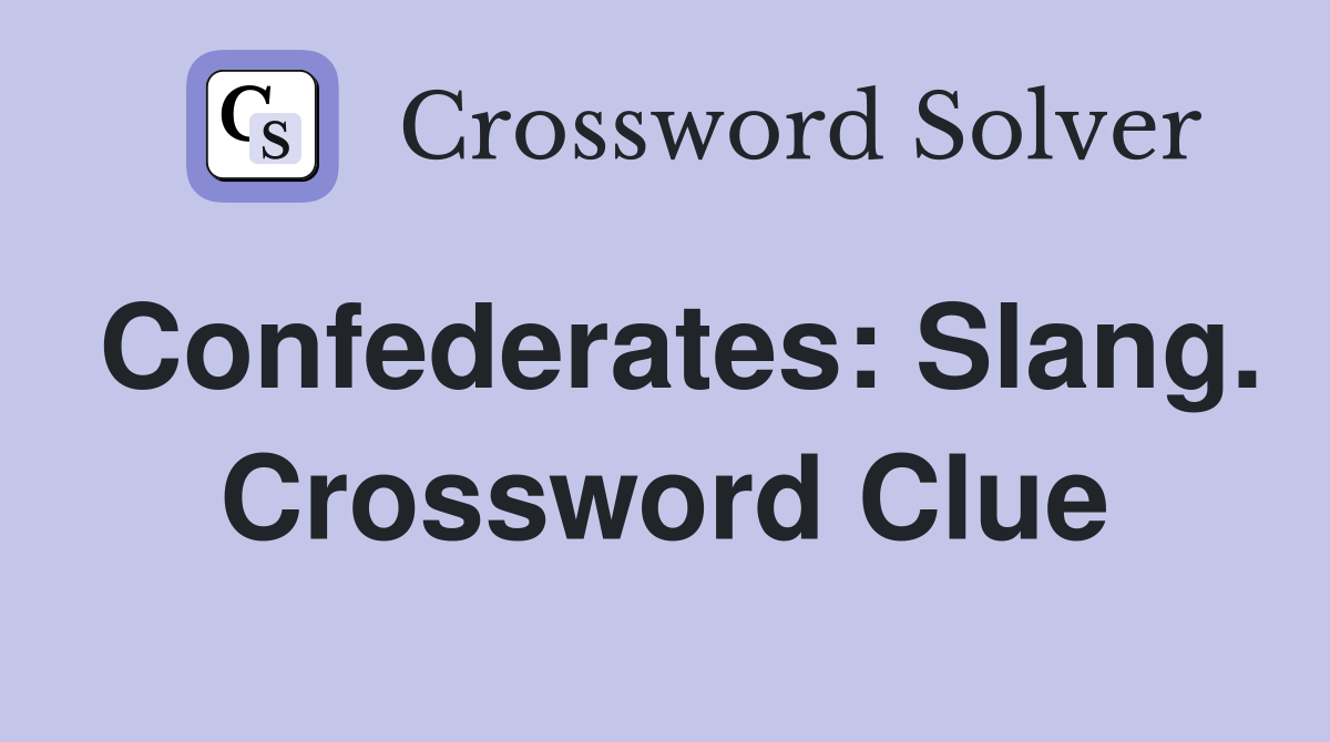 Confederates: Slang. Crossword Clue