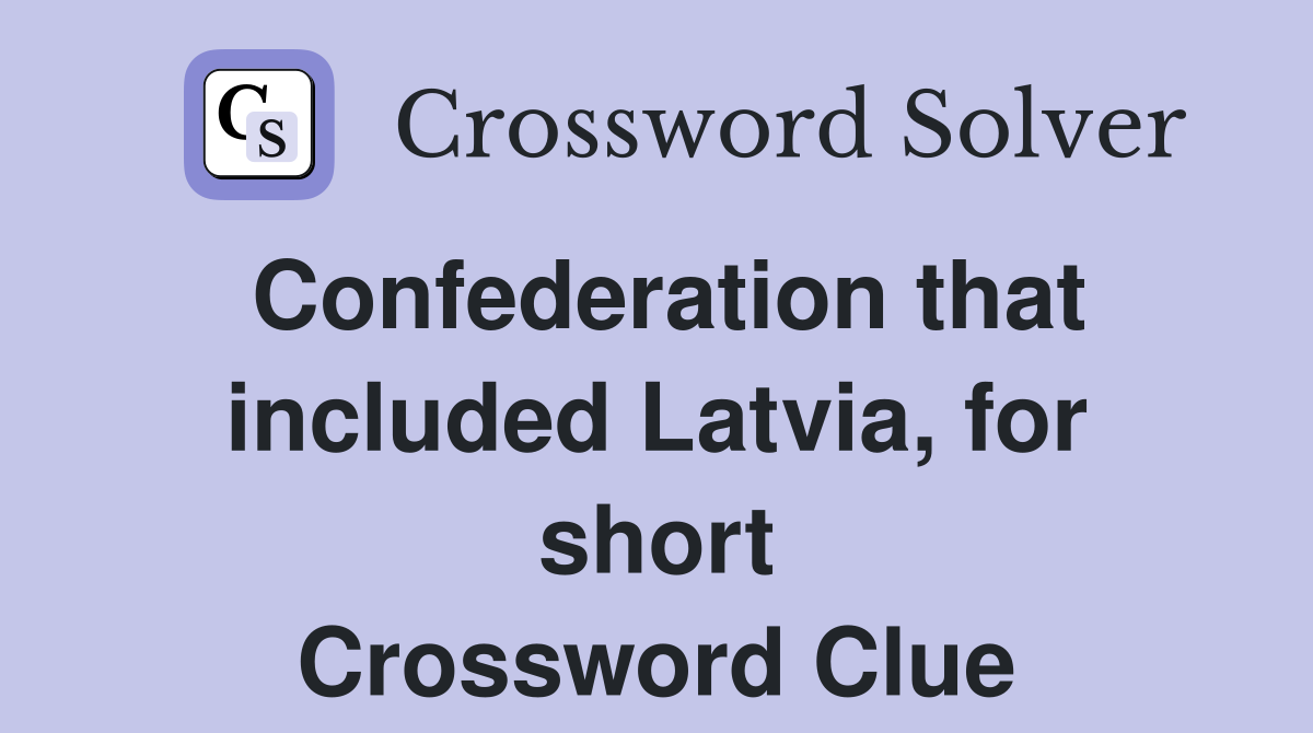 Confederation that included Latvia, for short Crossword Clue