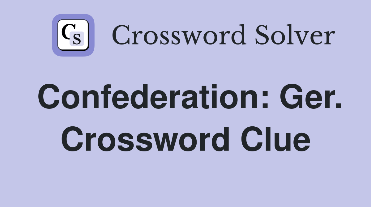 Confederation: Ger. Crossword Clue
