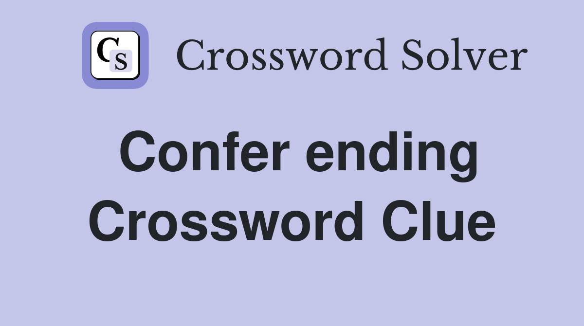 Confer ending Crossword Clue