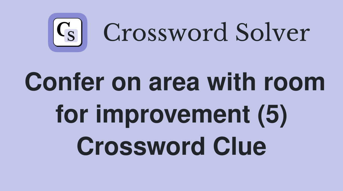 Confer on area with room for improvement (5) Crossword Clue