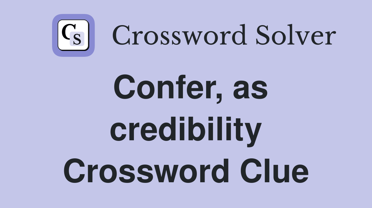 Confer, as credibility Crossword Clue