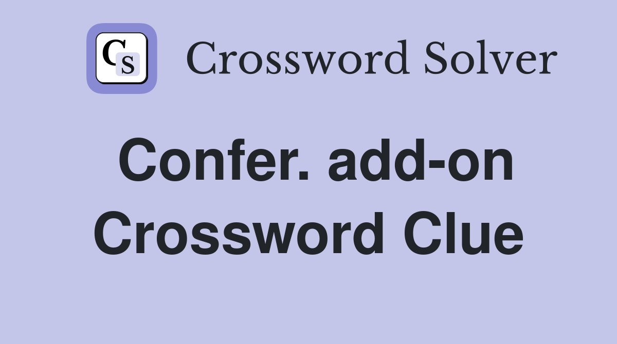 Confer. add-on Crossword Clue
