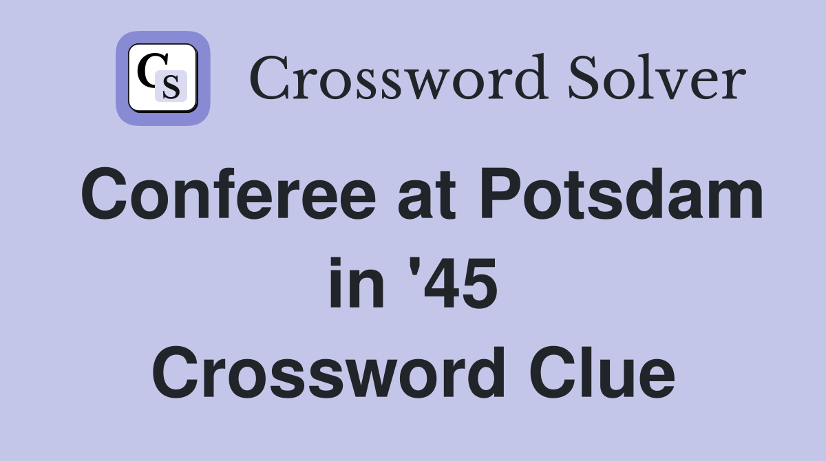 Conferee at Potsdam in '45 Crossword Clue