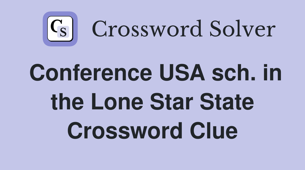 Conference USA sch. in the Lone Star State Crossword Clue