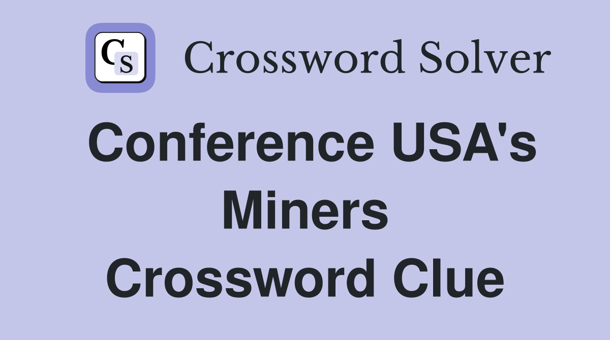 Conference USA's Miners Crossword Clue