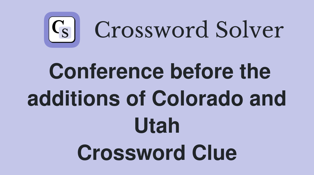 Conference before the additions of Colorado and Utah Crossword Clue