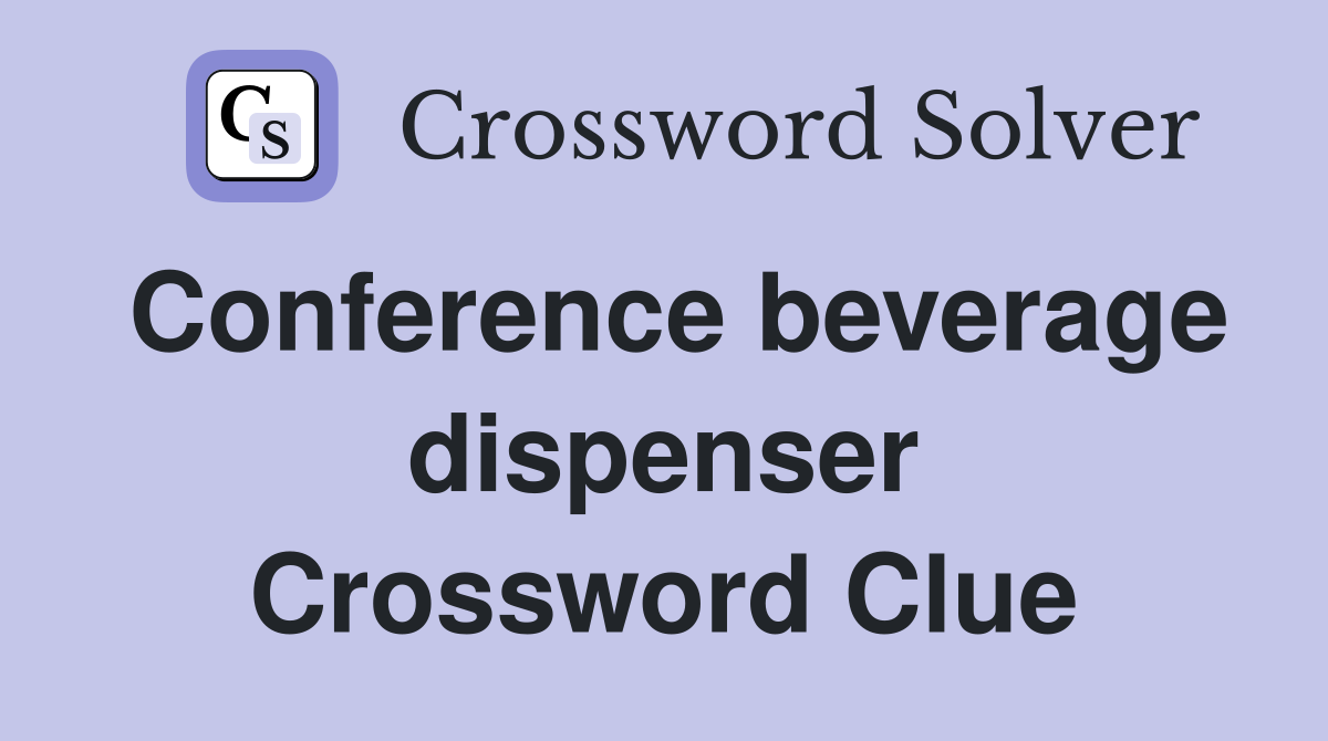 Conference beverage dispenser Crossword Clue