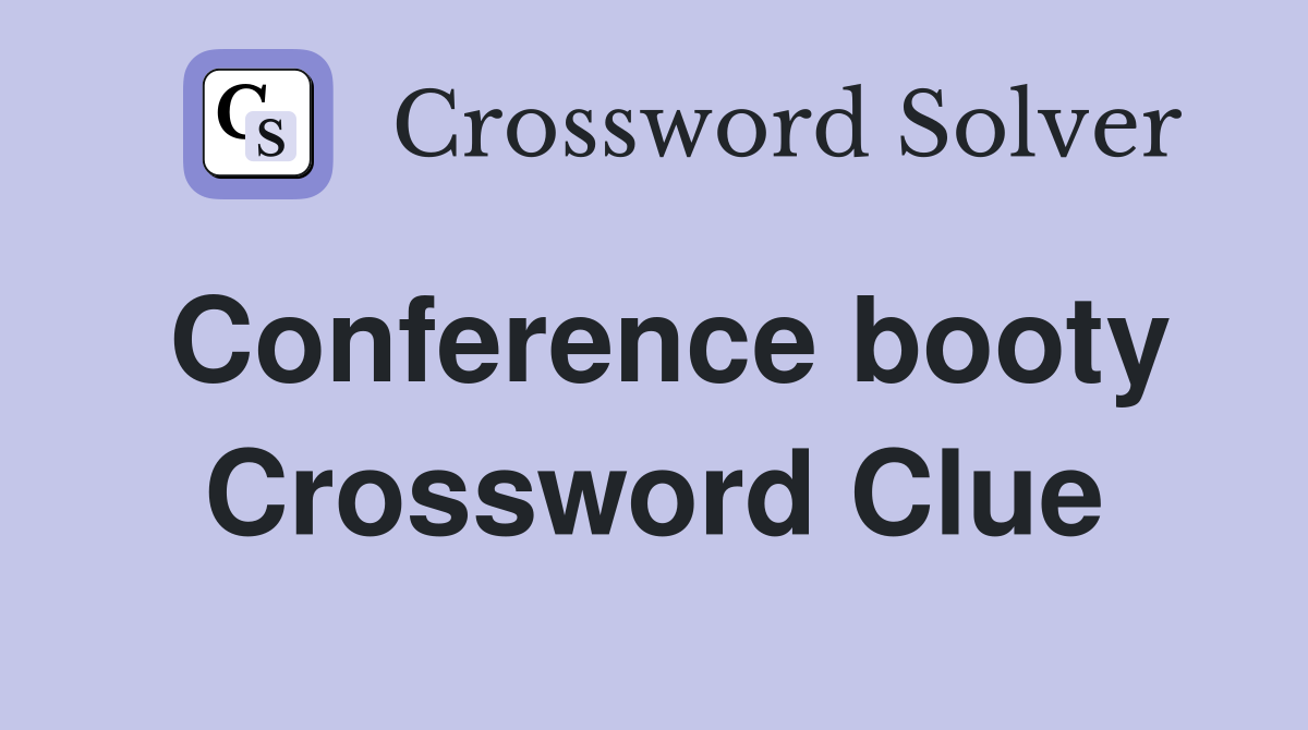Conference booty Crossword Clue