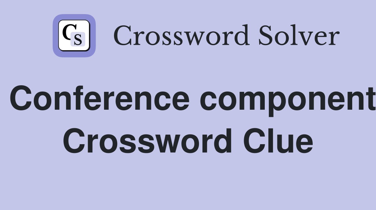 Conference component Crossword Clue