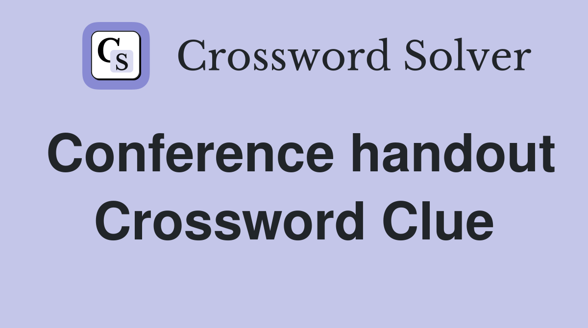 Conference handout Crossword Clue