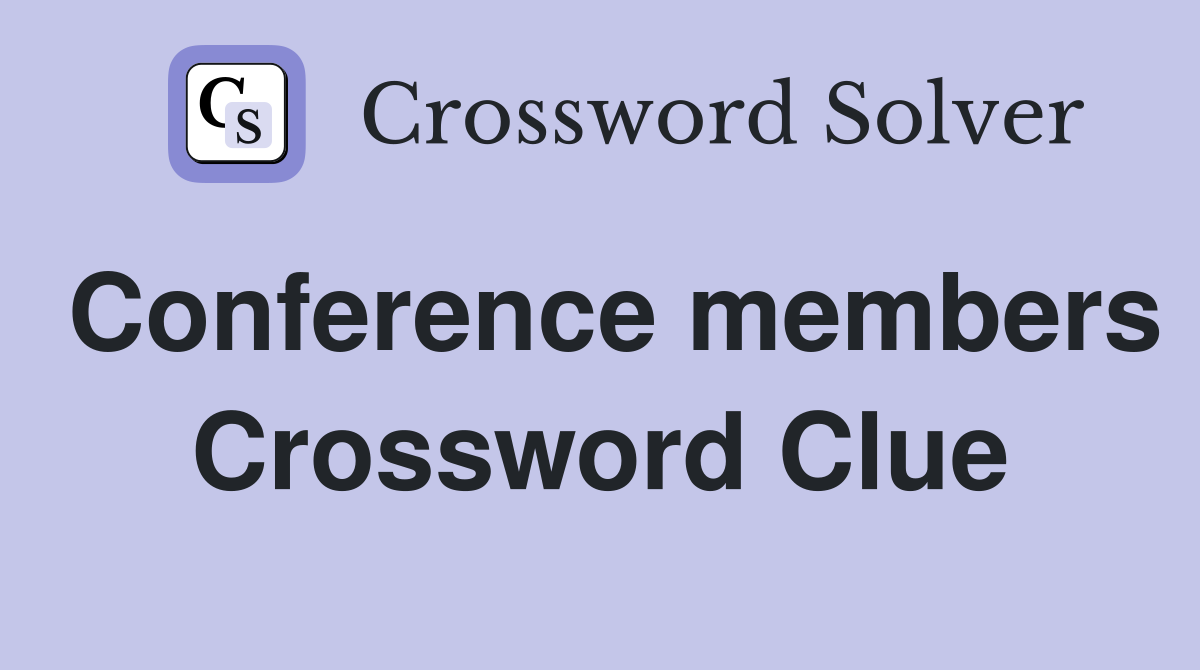 Conference members Crossword Clue