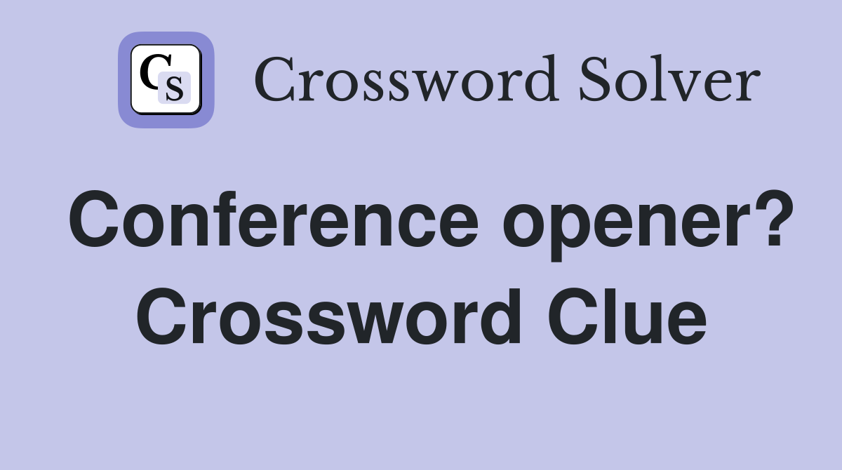 Conference opener? Crossword Clue
