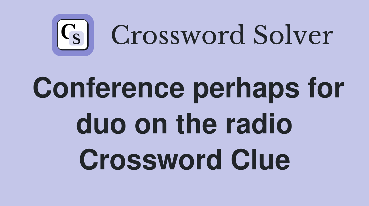Conference perhaps for duo on the radio Crossword Clue