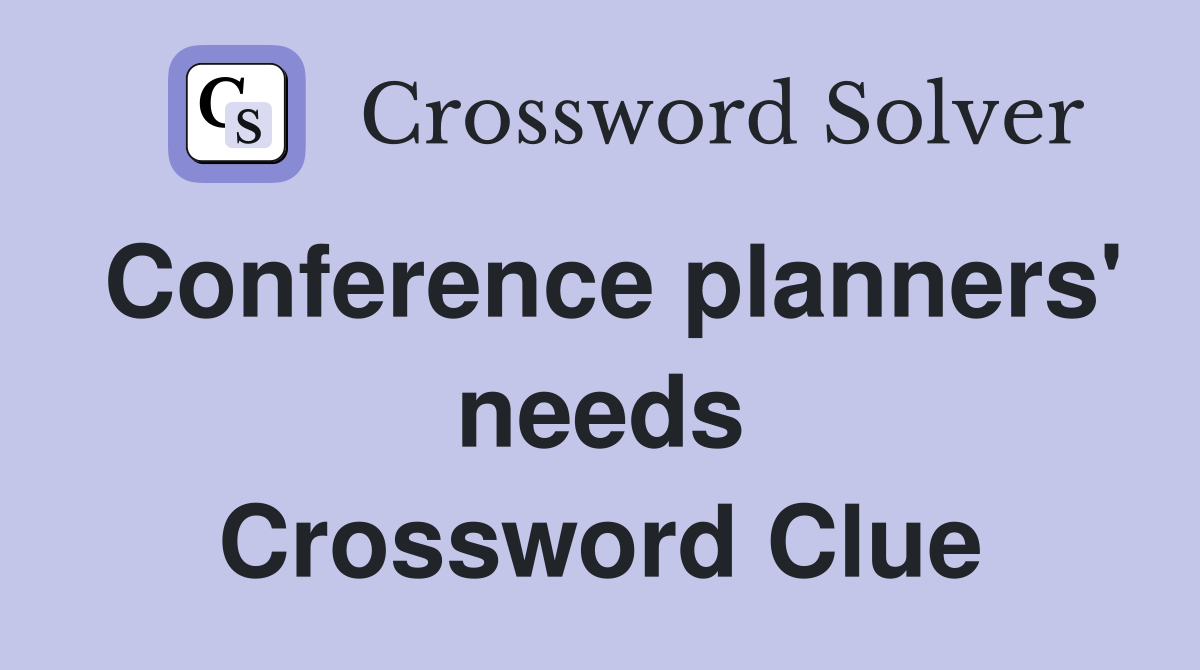 Conference planners' needs Crossword Clue