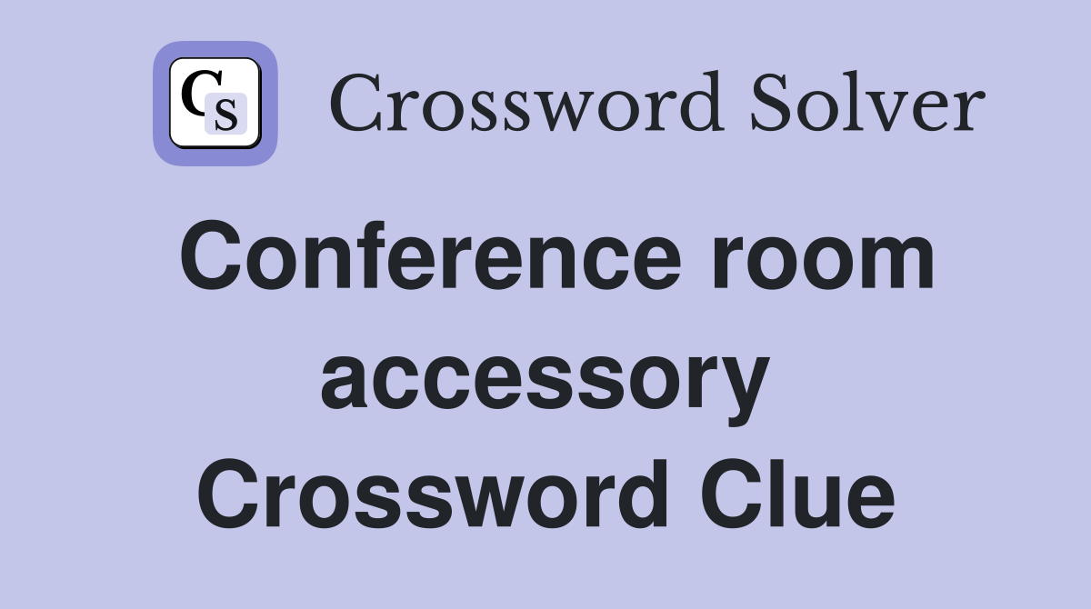 Conference room accessory Crossword Clue