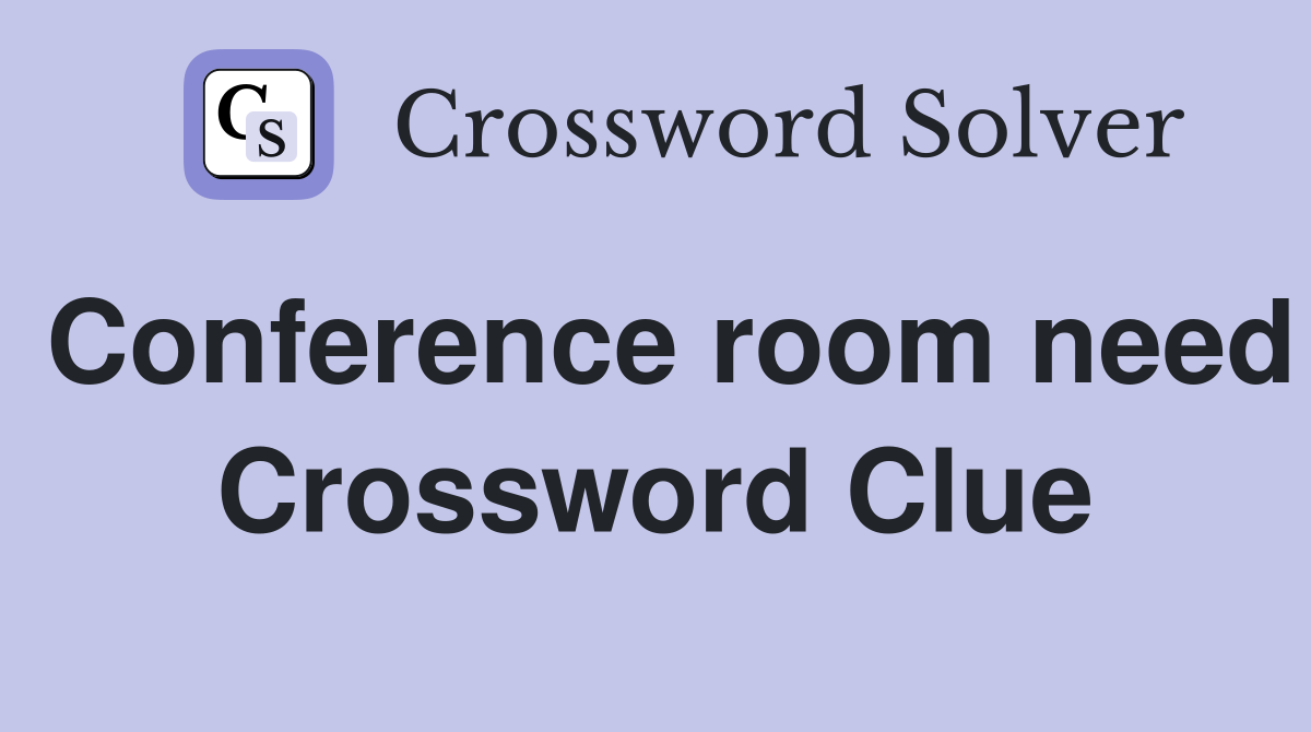Conference room need Crossword Clue