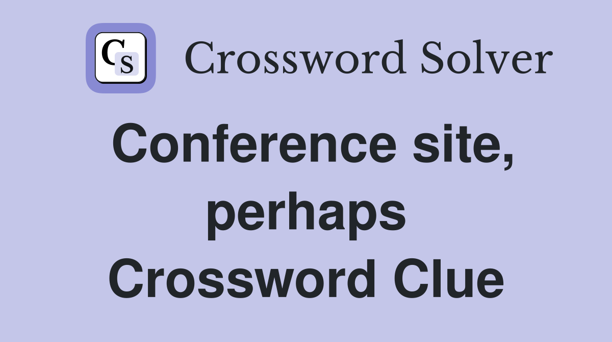 Conference site, perhaps Crossword Clue