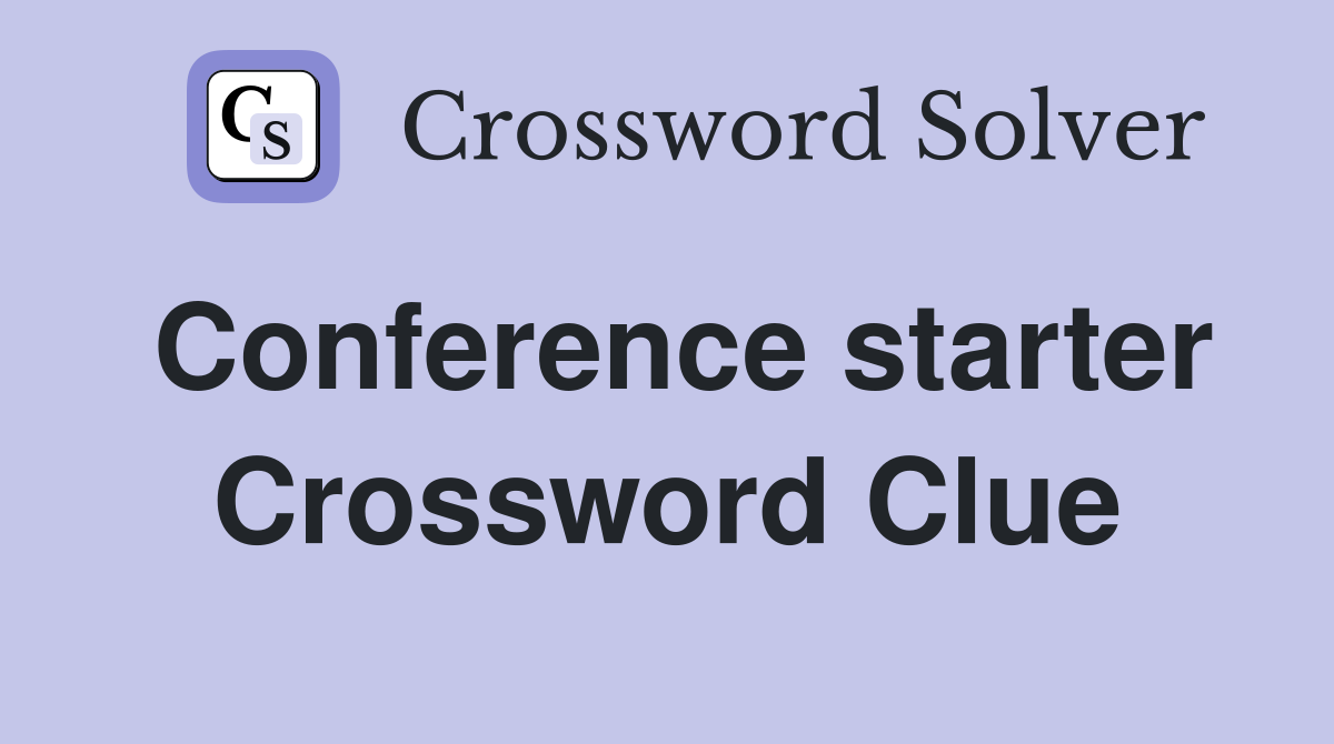 Conference starter Crossword Clue