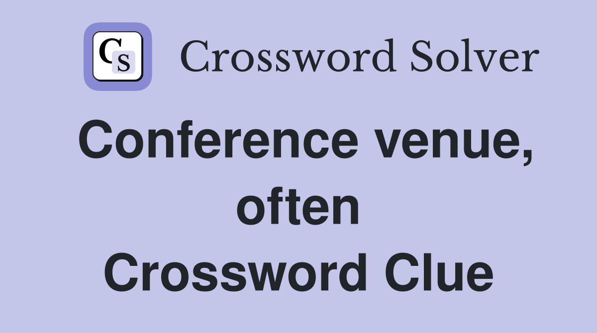Conference venue, often Crossword Clue