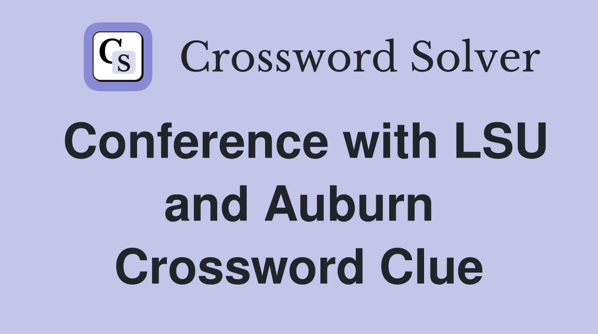 Conference with LSU and Auburn Crossword Clue