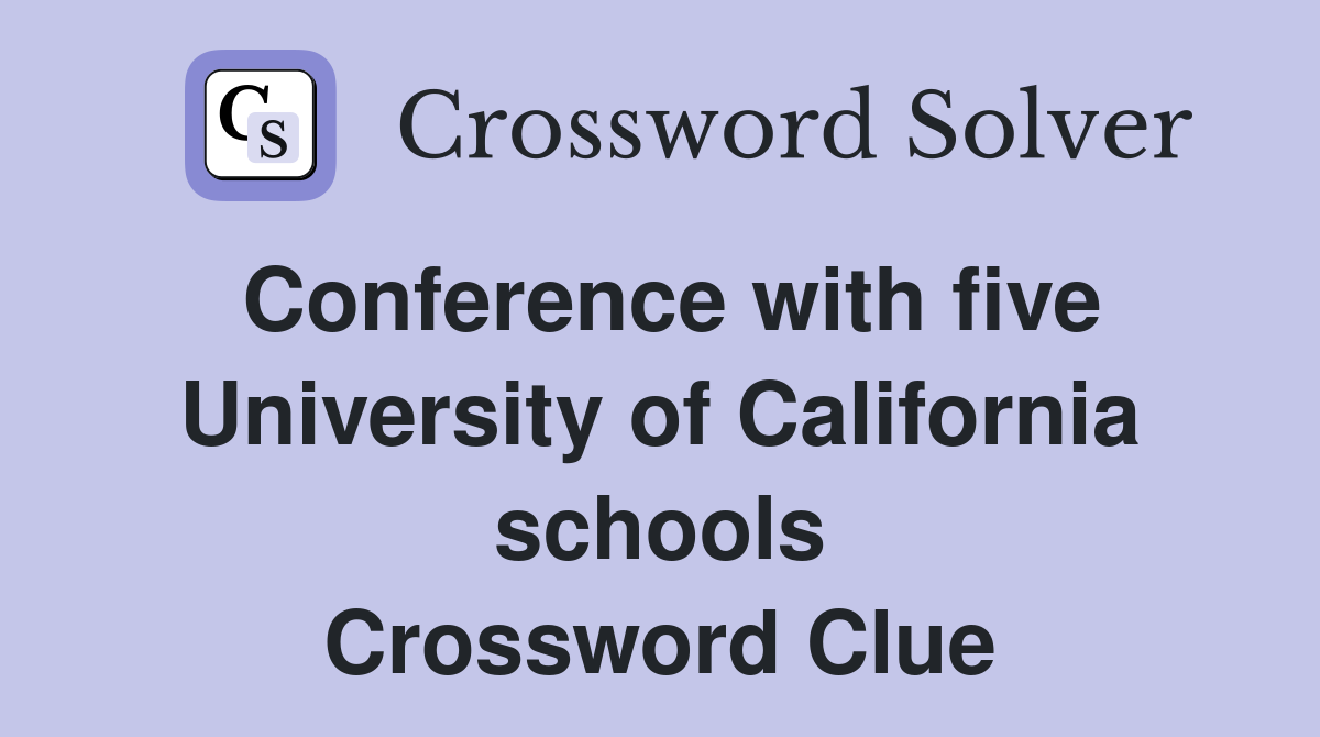Conference with five University of California schools Crossword Clue
