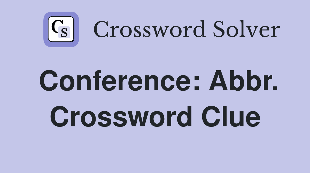 Conference: Abbr. Crossword Clue