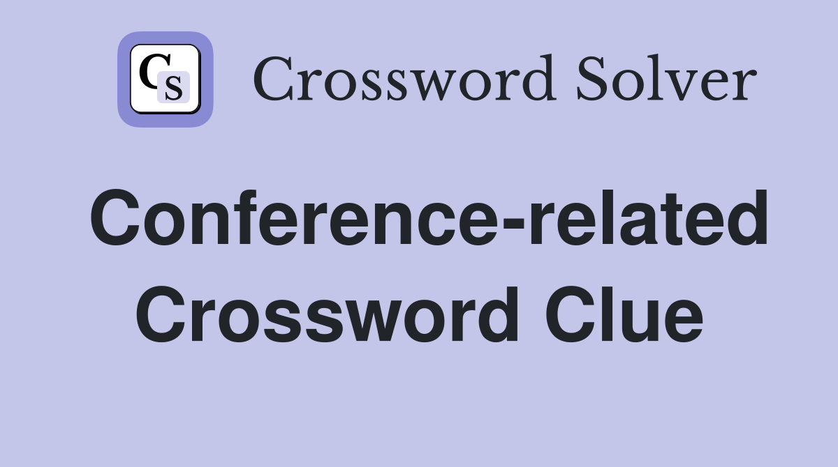 Conference-related Crossword Clue