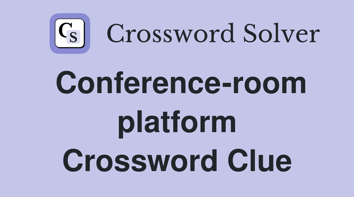 Conference-room platform Crossword Clue