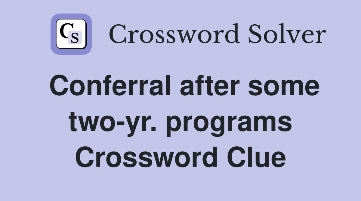 Conferral after some two-yr. programs Crossword Clue
