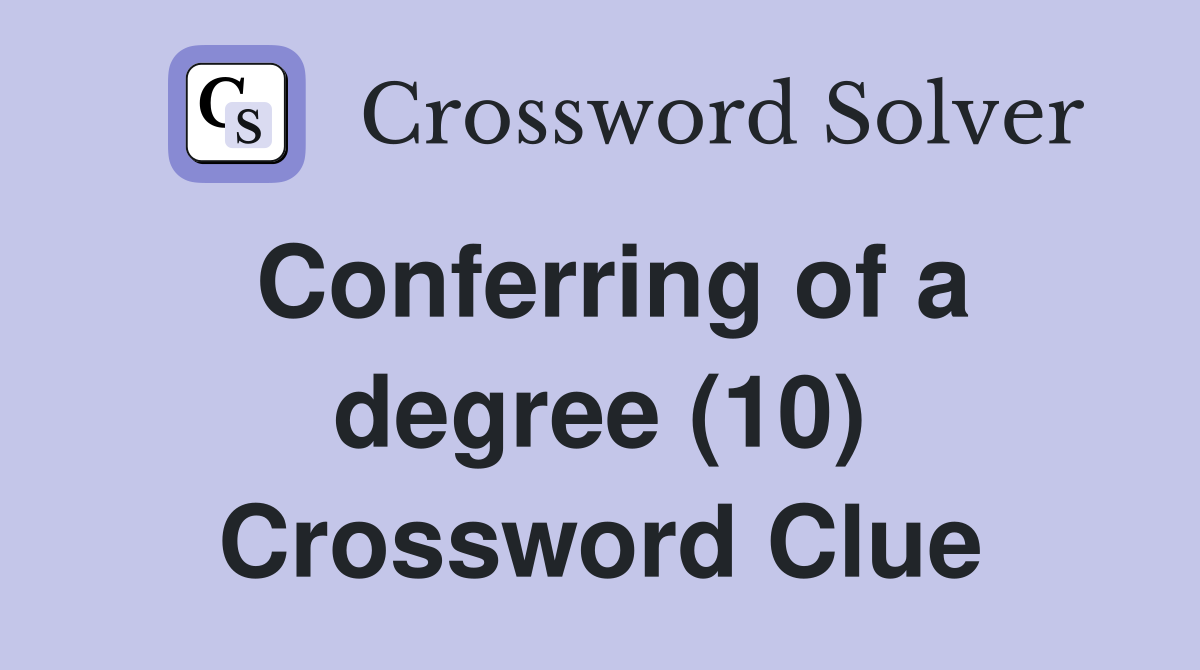 Conferring of a degree (10) Crossword Clue