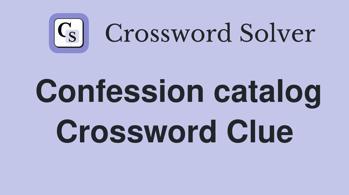 Confession catalog Crossword Clue