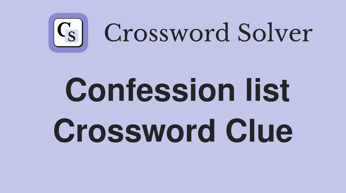 Confession list Crossword Clue