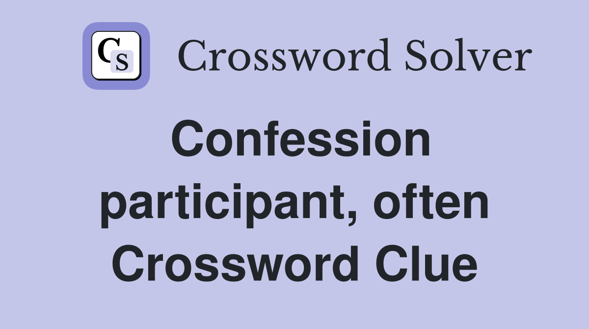 Confession participant, often Crossword Clue