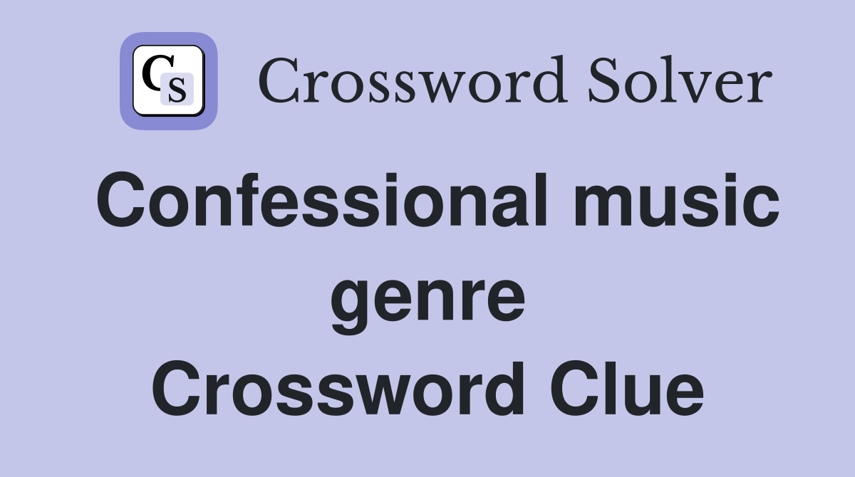 Confessional music genre Crossword Clue