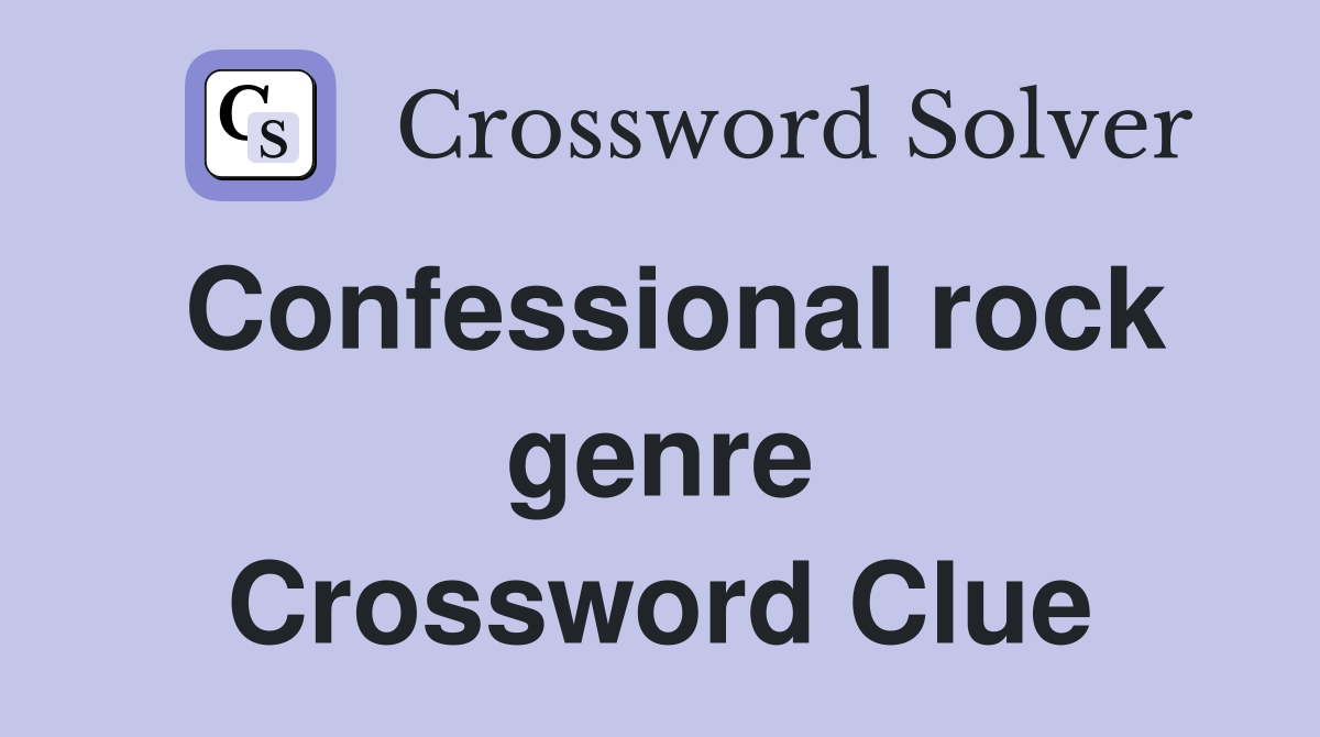 Confessional rock genre Crossword Clue