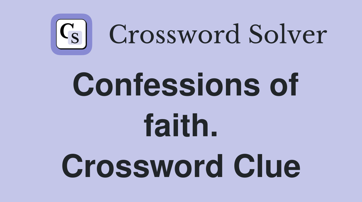 Confessions of faith. Crossword Clue