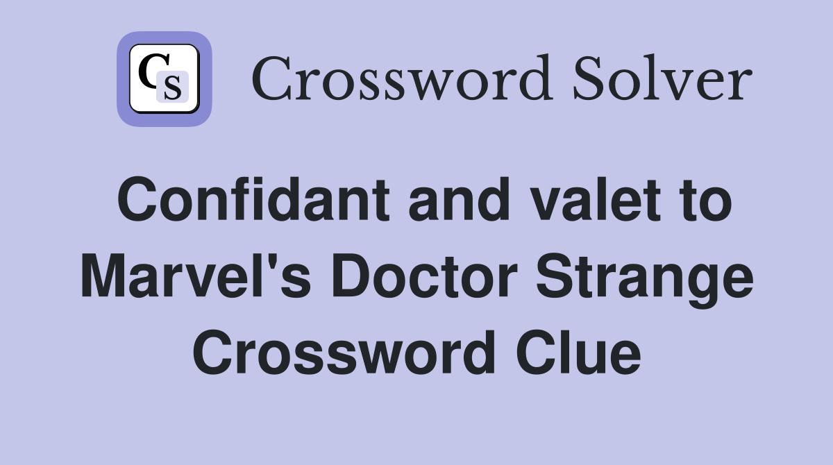 Confidant and valet to Marvel's Doctor Strange Crossword Clue