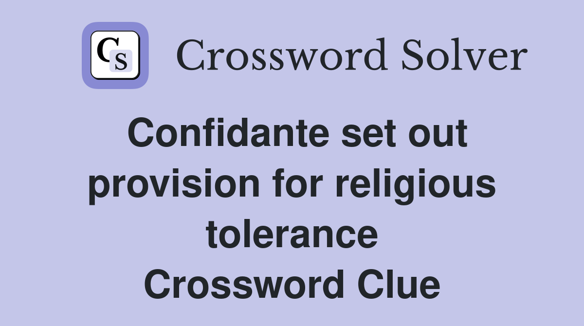 Confidante set out provision for religious tolerance Crossword Clue