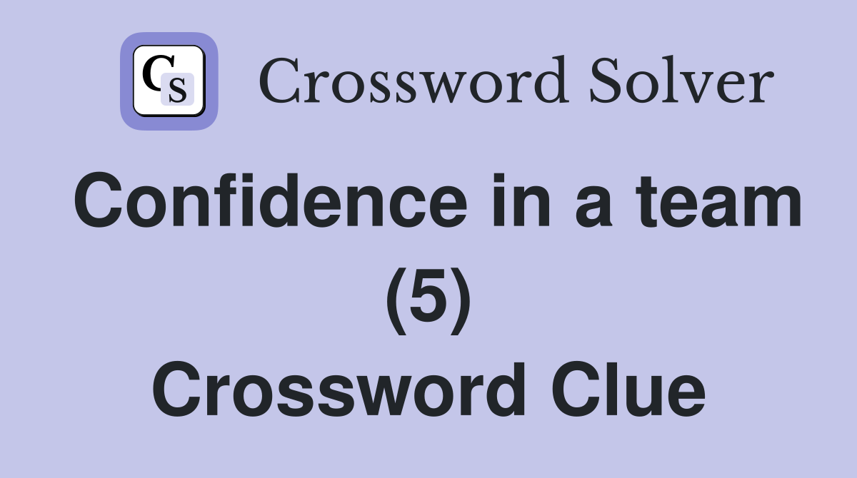 Confidence in a team (5) Crossword Clue